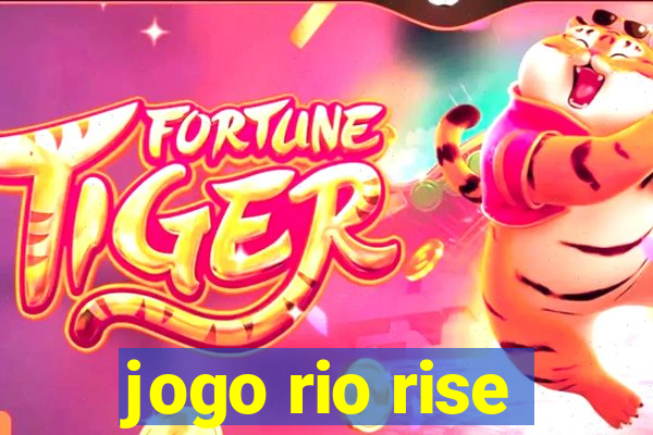 jogo rio rise